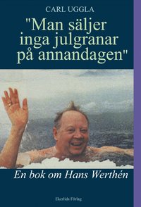 bokomslag Man säljer inga julgranar på annandagen : en bok om Hans Werthén