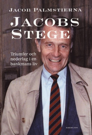 bokomslag Jacobs Stege : triumfer och nederlag i en bankmans liv