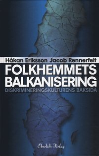 bokomslag Folkhemmets balkanisering : diskrimineringskulturens baksida