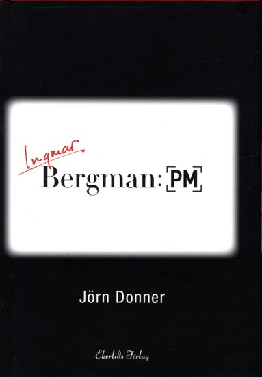 Jörn Donner - Bergman: PM, Inbunden