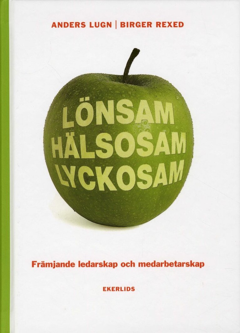 Lönsam hälsosam lyckosam : främjande ledarskap och medarbetarskap 1