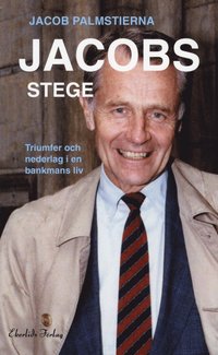 bokomslag Jacobs Stege : triumfer och nederlag i en bankmans liv