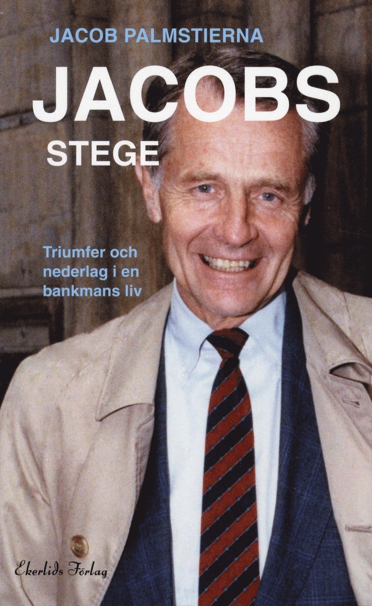 Jacobs Stege : triumfer och nederlag i en bankmans liv
