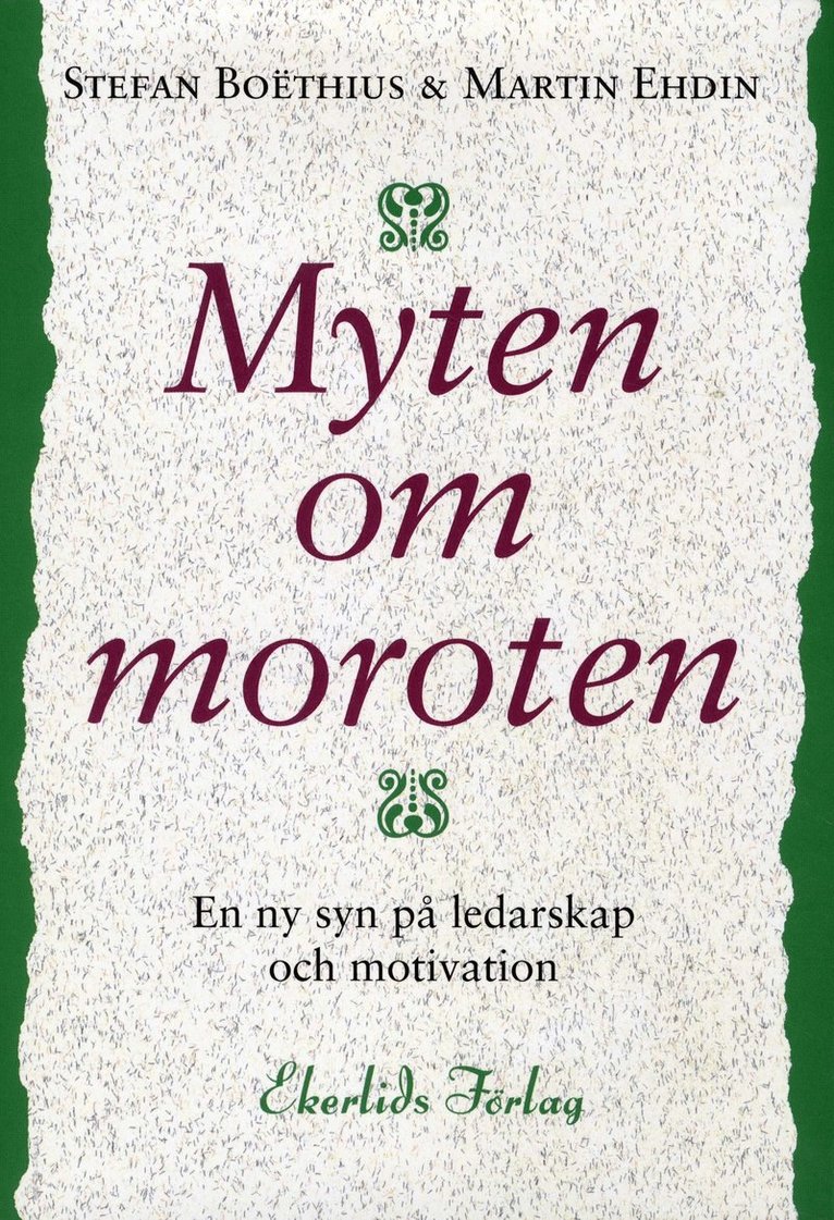 Myten om moroten : en ny syn på ledarskap och motivation