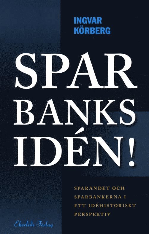 Sparbanksidén : sparandet och sparbankerna i ett idéhistoriskt perspektiv 1