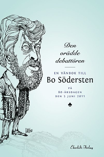 Den orädde debatören : en vänbok till Bo Södersten på 80-årsdagen den 5 jun 1