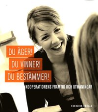 bokomslag Du äger! Du vinner! Du bestämmer! : kooperationens framtid och utmaningar