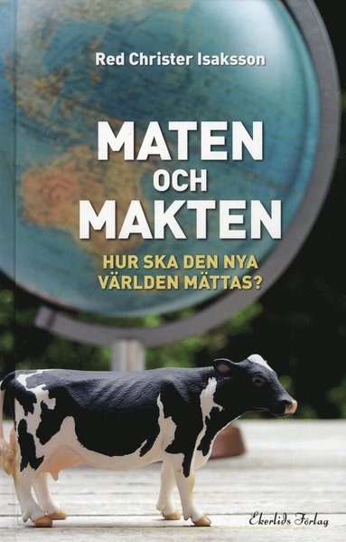 bokomslag Maten och makten : hur ska den nya världen mättas?