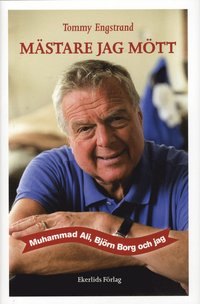 bokomslag Mästare jag mött : Muhammad Ali, Björn Borg och jag