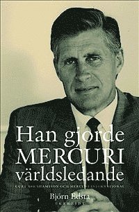 bokomslag Han gjorde Mercuri världsledande : Curt Abrahamsson och Mercuri International