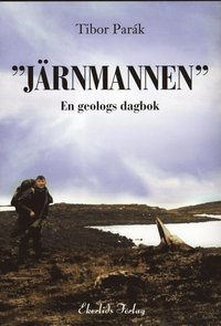 bokomslag "Järnmannen" : en geologs dagbok
