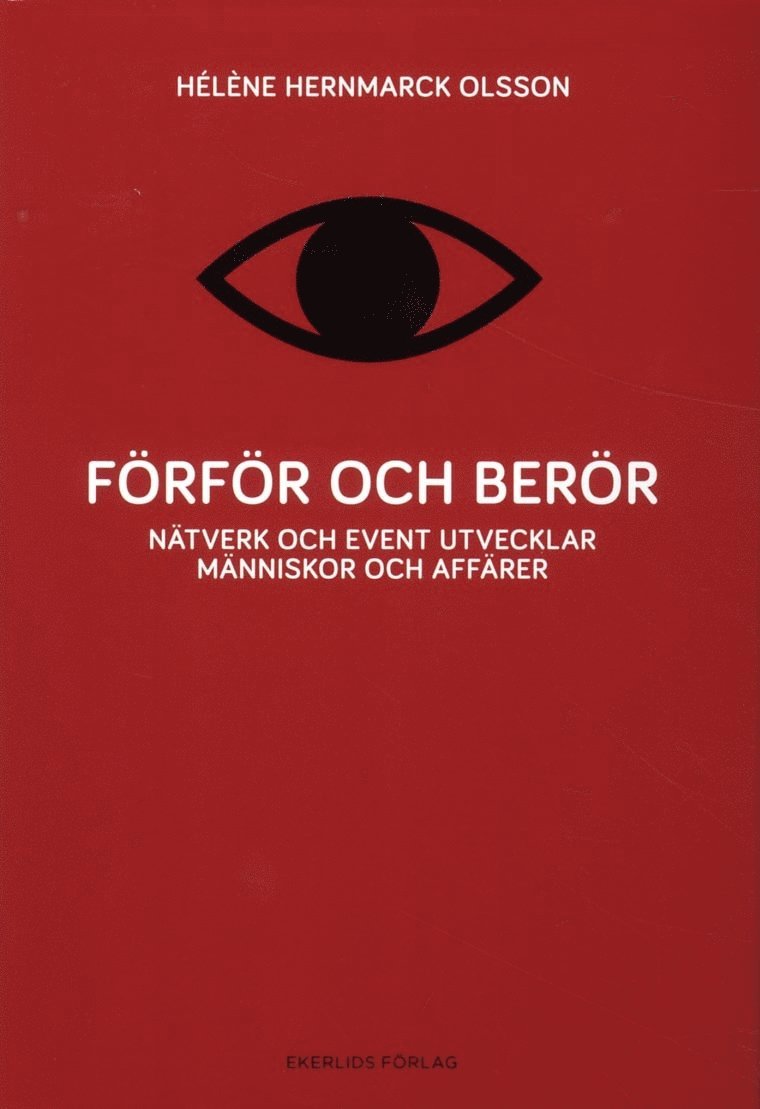 Förför och berör : nätverk och event utvecklar människor och affärer 1