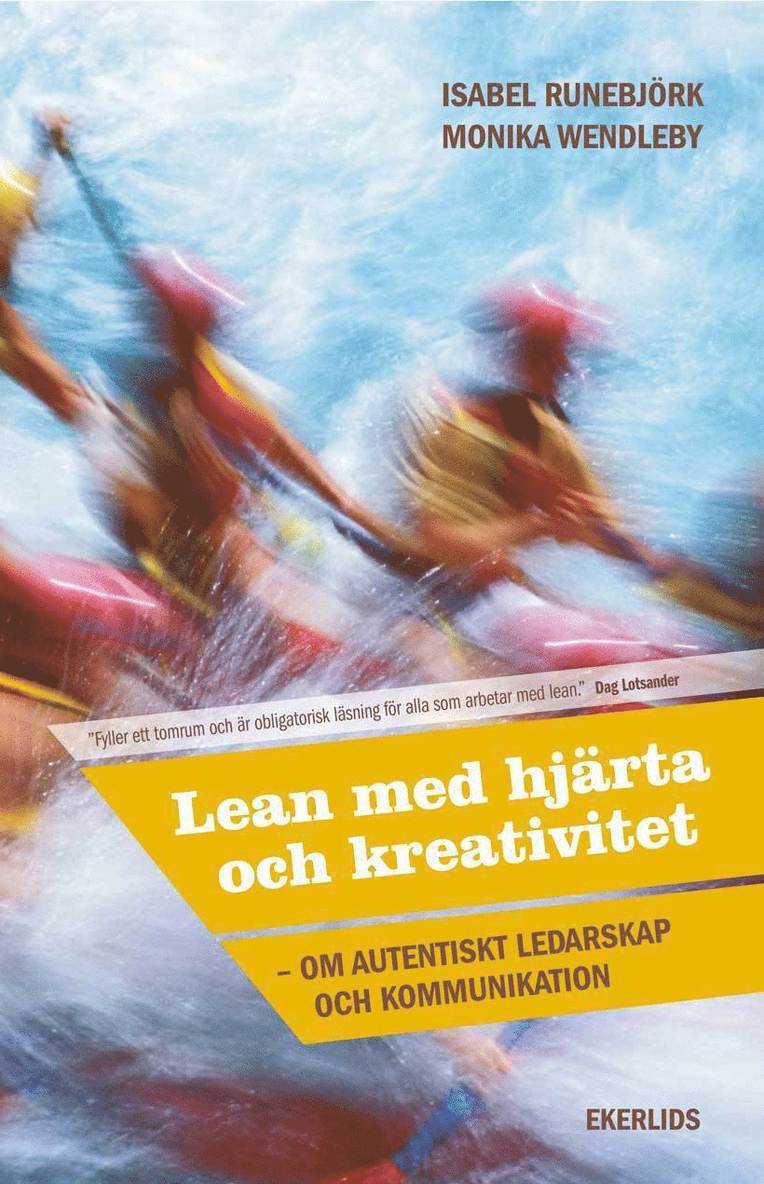 Lean med hjärta och kreativitet : om autentiskt ledarskap och kommunikation 1