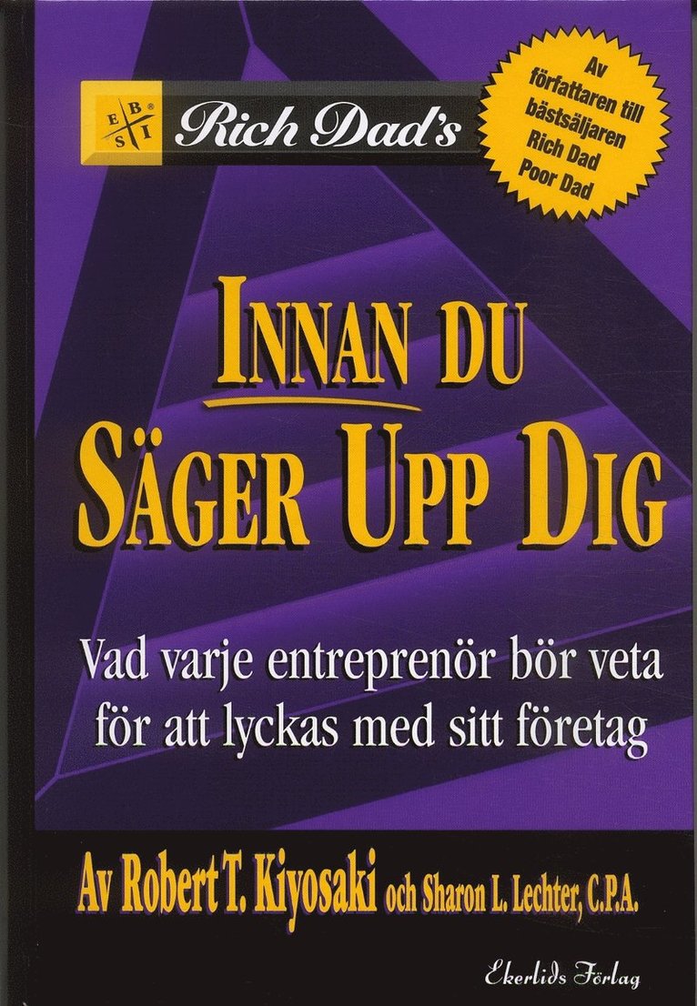 Robert T Kiyosaki, Sharon L C.P.A Lechter - Innan du säger upp dig : Vad varje entreprenör bör veta för att lyckas med, Inbunden