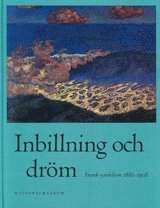 bokomslag Inbillning och dröm : fransk symbolism 1886-1908