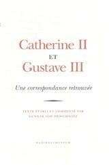 Gunnar von Proschwitz - Catherine II et Gustave III Une correspondance retrouvée, Inbunden