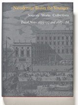 Nicodemus Tessin the Younger :  sources, works, collections. Travel notes 1673-77 and 1687-88 1