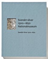 bokomslag Svenskt silver 1500-1850 Nationalmuseum
