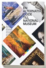 Patrik Söderstam, Ylva Ogland, Peter Cornell, Miriam Bäckström, Mats Theselius, Lisa Torell, Lisa Langseth, Katarina Bonnevier, Karl Holmqvist, Dan Jönsson, Andreas Nobel, Solfrid Söderlind - En alternativ guide till Nationalmuseum, Häftad