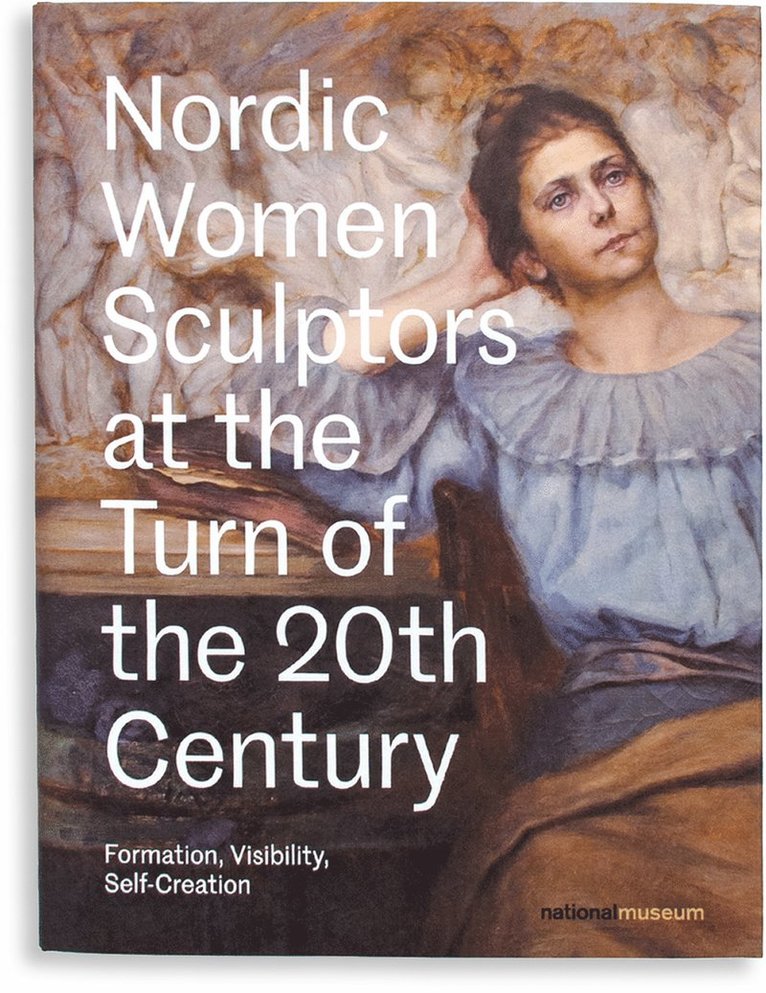 Nordic Women Sculptors at the Turn of the 20th Century, Inbunden