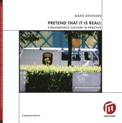 Marie Denward - Pretend that it is real! : convergence culture in practice, Häftad