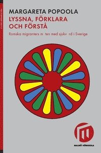 bokomslag Lyssna, förklara och förstå : romska migranters möten med sjukvård i Sverige
