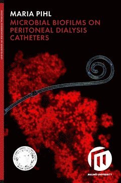 Maria Pihl - Microbial biofilms on peritoneal dialysis catheters, Häftad