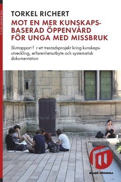 bokomslag Mot en mer kunskapsbaserad öppenvård för unga med missbruk : slutrapport för ett trestadsprojekt kring kunskapsutveckling, erfarenhetsutbyte och systematisk dokumentation