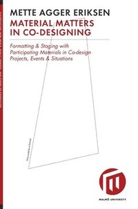 bokomslag Material matters in co-designing : formatting & staging with participating materials in co-design projects, events & situations