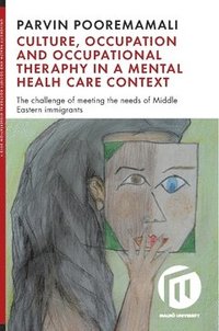 bokomslag Culture, occupation and occupational therapy in a mental health care context : the challenge of meeting the needs of Midde Eastern immigrants