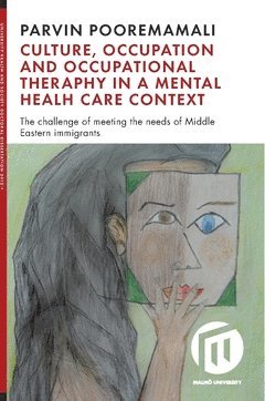 bokomslag Culture, occupation and occupational therapy in a mental health care context : the challenge of meeting the needs of Midde Eastern immigrants