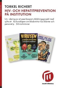 bokomslag Hiv- och hepatitprevention på institution : utvärdering av ett peer-baserat utbildningsprojekt med syfte att öka kunskapen om blodsmittor hos klienter och personel på SiS-institutioner