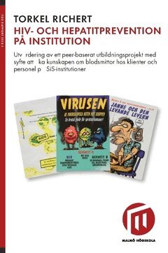 Torkel Richert - Hiv- och hepatitprevention på institution : utvärdering av ett peer-baserat utbildningsprojekt med syfte att öka kunskapen om blodsmittor hos klienter och personel på SiS-institutioner, Häftad
