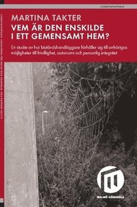 bokomslag Vem är den enskilde i ett gemensamt hem? : en studie av hur biståndshandläggare förhåller sig till anhörigas möjligheter till frivillighet, autonomi och personlig integritet