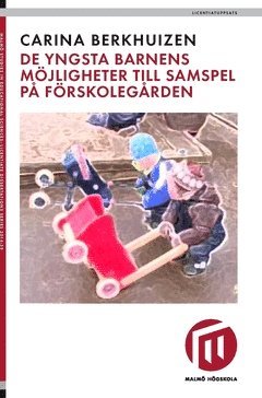 Carina Berkhuizen - De yngsta barnens möjligheter till samspel på förskolegården, Häftad