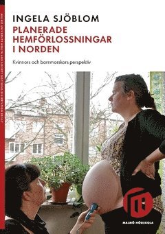 bokomslag Planerade hemförlossningar i Norden : kvinnors och barnmorskors perspektiv