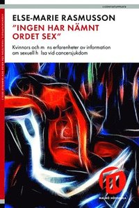 bokomslag "Ingen har nämnt ordet sex" : kvinnors och mäns erfarenheter av information om sexuell hälsa vid cancersjukdom