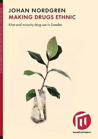 bokomslag Making drugs ethnic : khat and minority drug use in Sweden