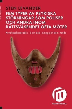 Sten Levander - Fem typer av psykiska störningar som poliser och andra inom rättsväsendet ofta möter : Kunskapsbaserade råd om bedömning och bemötande, Häftad