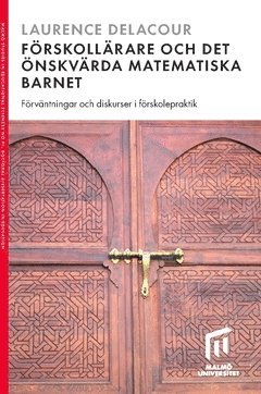bokomslag Förskollärare och det önskvärda matematiska barnet : förväntningar och diskurser i förskolepraktik