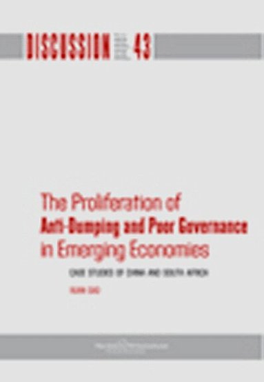 Xuan Gao, Nordiska Afrikainstitutet - The Proliferation of Anti-Dumping and Poor Governance in Emerging Economies : casestudies of China and South Africa, Häftad