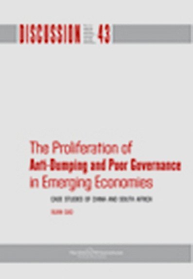 The Proliferation of Anti-Dumping and Poor Governance in Emerging Economies : casestudies of China and South Africa 1