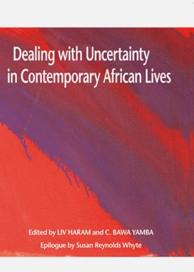 bokomslag Dealing with Uncertainty in Contemporary African Lives