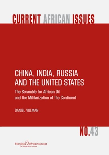 Daniel Volman - China, India, Russia ant the United States - The Scramble for African Oil and the militarization of the Continent, Häftad