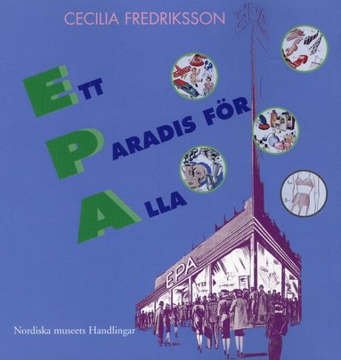 Cecilia Fredriksson - Ett paradis för alla : EPA mellan folkhem och förförelse, Häftad