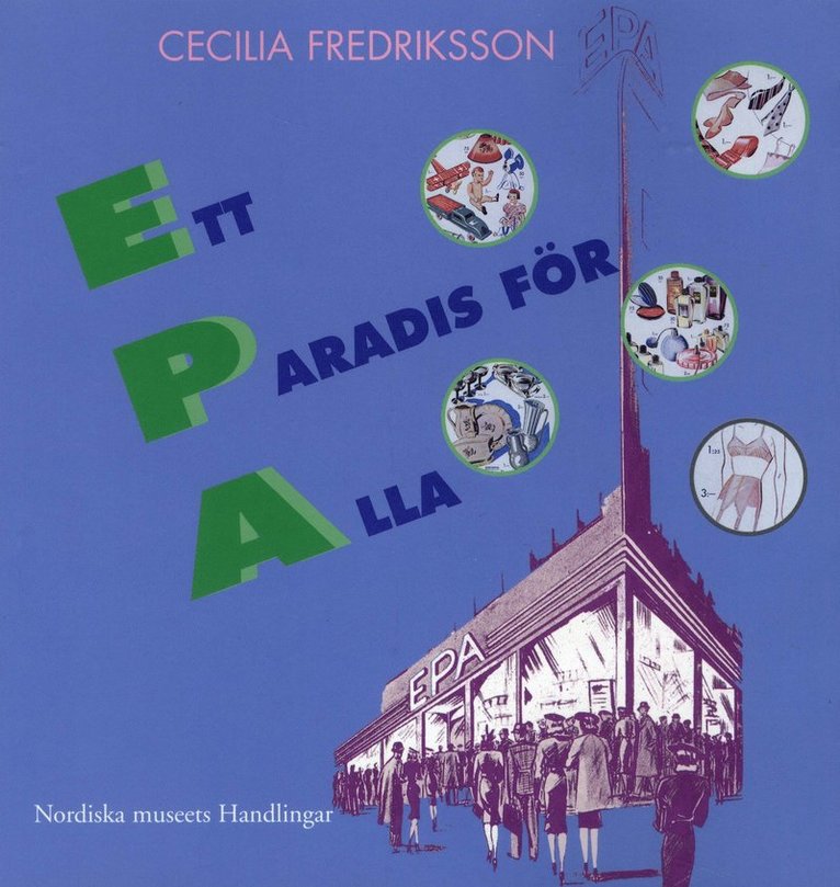 Cecilia Fredriksson - Ett paradis för alla : EPA mellan folkhem och förförelse, Häftad