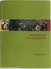 Carin Bergström - Skolmostrar och läsmästare : lärare på landet före folkskolereformen 1842, Häftad