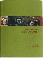 bokomslag Skolmostrar och läsmästare : lärare på landet före folkskolereformen 1842