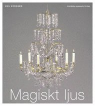 bokomslag Magiskt ljus : om ljuskronor i Sverige