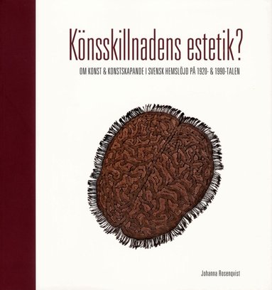Johanna Rosenqvist - Könsskillnadens estetik? : om konst och konstskapande i svensk hemslöjd på 1920- och 1990-talen, Häftad